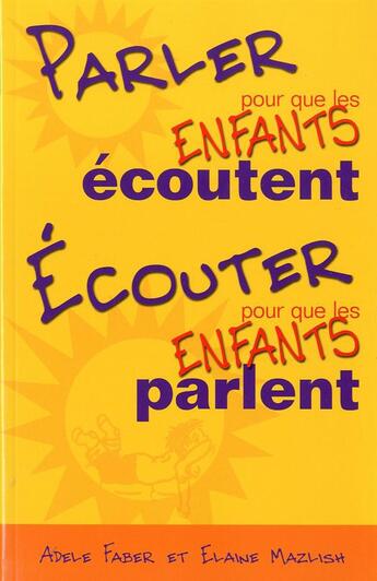 Couverture du livre « Parler pour que les enfants écoutent, écouter pour que les enfants parlent » de Faber et Mazlish aux éditions Aux Editions Du Phare