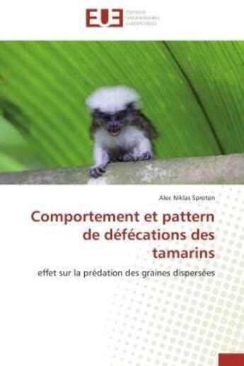 Couverture du livre « Comportement et pattern de defecations des tamarins » de Sproten-A aux éditions Editions Universitaires Europeennes