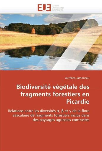 Couverture du livre « Biodiversite vegetale des fragments forestiers en picardie » de Jamoneau Aurelien aux éditions Editions Universitaires Europeennes