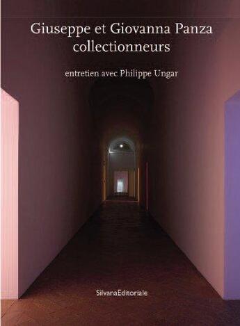 Couverture du livre « Giuseppe et Giovanna Panza collectionneurs ; entretien avec Philippe Ungar » de Philippe Ungar aux éditions Silvana