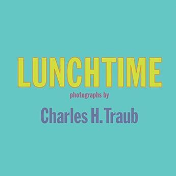 Couverture du livre « Charles h. traub lunchtime » de Traub Charles aux éditions Damiani