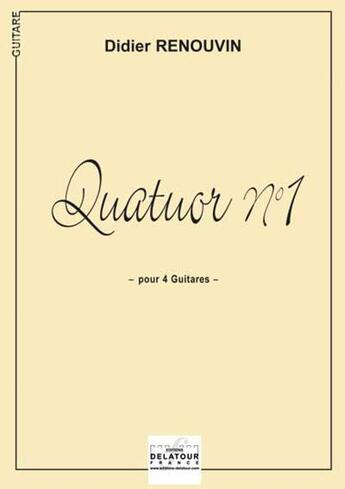 Couverture du livre « Quatuor n01 pour 4 guitares » de Renouvin Didier aux éditions Delatour