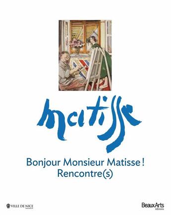 Couverture du livre « Bonjour Monsieur Matisse ! rencontre(s) » de  aux éditions Beaux Arts Editions