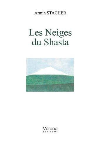 Couverture du livre « Les neiges du Shasta » de Armin Stacher aux éditions Verone