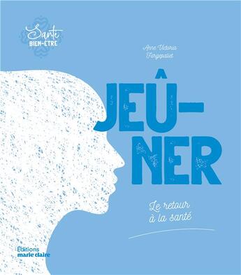 Couverture du livre « Jeûner le retour à la santé » de Anne Victoria Fargepallet-Chansigaud aux éditions Marie-claire