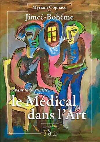 Couverture du livre « Avant la sexualité ; le médical dans l'art » de Cognacq Myriam aux éditions 7 Ecrit