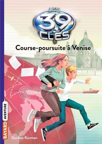 Couverture du livre « Les 39 clés Tome 2 : course-poursuite à Venise » de Gordon Korman aux éditions Bayard Jeunesse