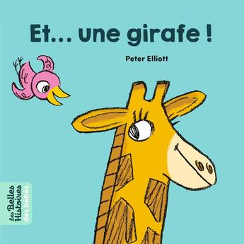 Couverture du livre « Et... une girafe ! » de Peter Elliott aux éditions Bayard Jeunesse