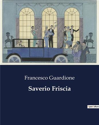 Couverture du livre « Saverio Friscia » de Guardione Francesco aux éditions Culturea