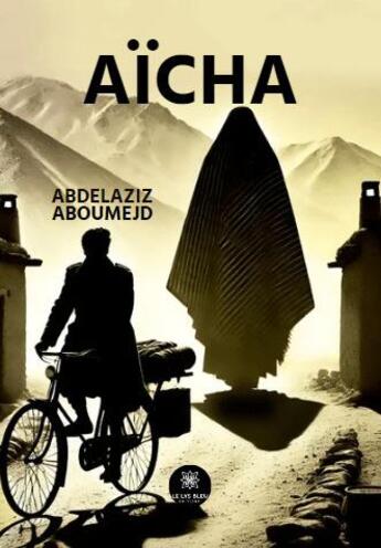 Couverture du livre « Aïcha » de Abdelaziz Aboumejd aux éditions Le Lys Bleu