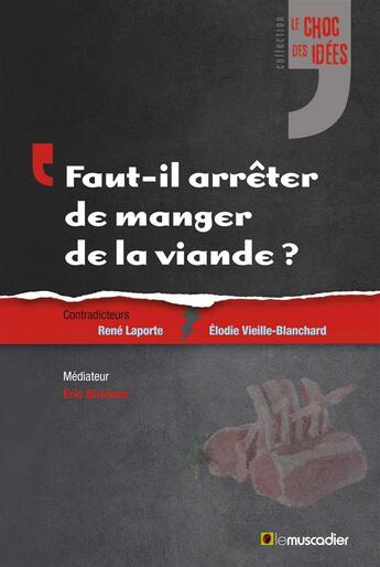 Couverture du livre « Faut-il arrêter de manger de la viande ? » de  aux éditions Le Muscadier