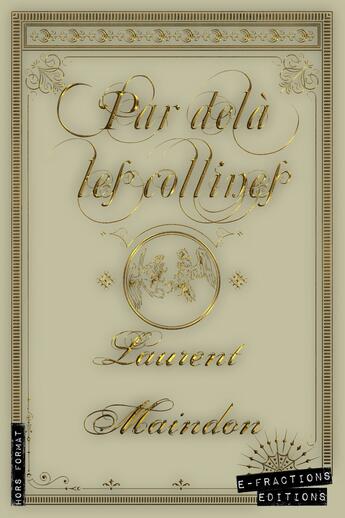 Couverture du livre « Par-delà les collines » de Laurent Maindon aux éditions E-fractions Editions