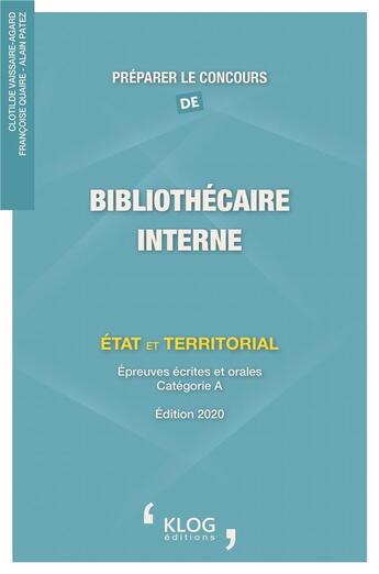 Couverture du livre « Preparer le concours de bibliothecaire interne : etat et territorial - edition 2020 » de Vaissaire-Agard aux éditions Klog