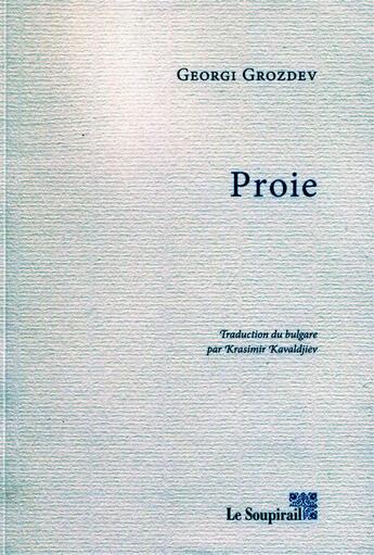 Couverture du livre « Proie » de Georgi Grozdev aux éditions Le Soupirail