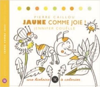 Couverture du livre « Jaune comme joie! » de Pierre Caillou et Jennifer Couelle aux éditions Ah! Editions