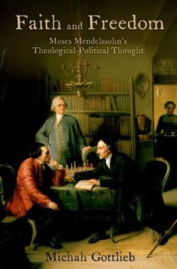 Couverture du livre « Faith and Freedom: Moses Mendelssohn's Theological-Political Thought » de Gottlieb Michah aux éditions Oxford University Press Usa