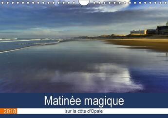 Couverture du livre « Matinee magique sur la cote d opale calendrier mural 2018 di - images d une matinee magique s » de Mocanu C aux éditions Calvendo