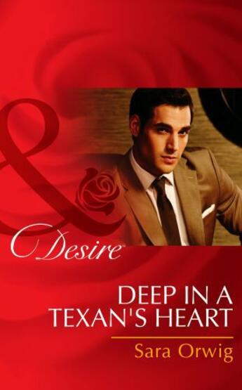 Couverture du livre « Deep in a Texan's Heart (Mills & Boon Desire) (Texas Cattleman's Club: » de Sara Orwig aux éditions Epagine