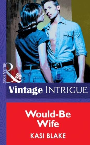 Couverture du livre « Would-Be Wife (Mills & Boon Intrigue) » de Blake Kasi aux éditions Mills & Boon Series