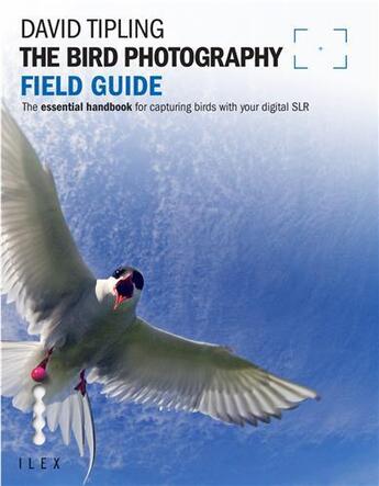 Couverture du livre « The bird photography field guide » de Tipling aux éditions Ilex