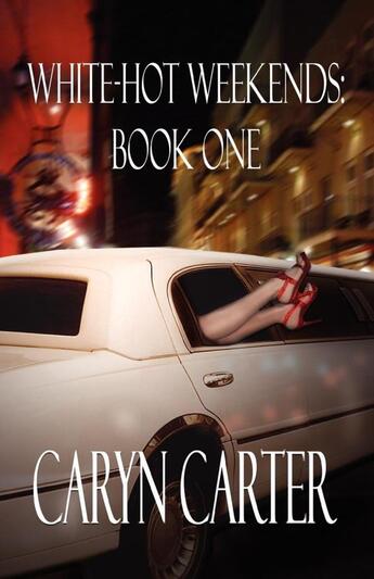 Couverture du livre « White-hot weekends - book one » de Carter Caryn aux éditions Bellebooks