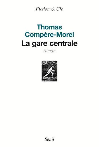 Couverture du livre « La gare centrale » de Thomas Compere-Morel aux éditions Seuil