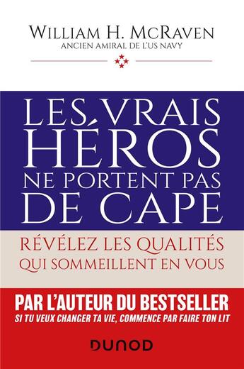 Couverture du livre « Les vrais héros ne portent pas de cape : révélez les qualités qui sommeillent en vous » de William H. Mcraven aux éditions Dunod