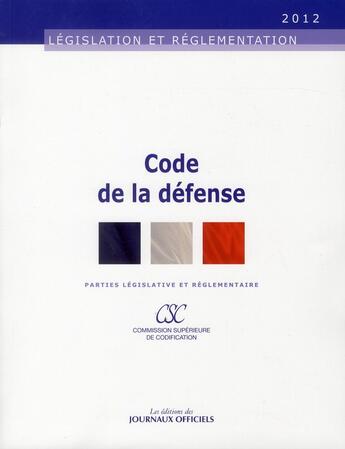 Couverture du livre « Code de la défense » de  aux éditions Direction Des Journaux Officiels