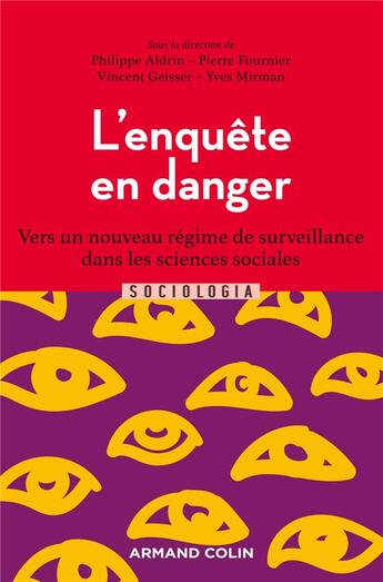 Couverture du livre « L'enquête en danger : vers un nouveau régime de surveillance dans les sciences sociales » de Pierre Fournier et Vincent Geisser et Philippe Aldrin et Yves Mirman et Collectif aux éditions Armand Colin