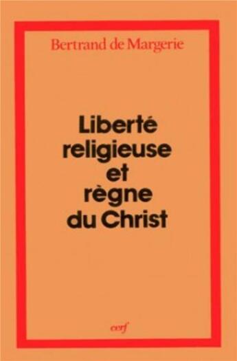 Couverture du livre « Liberte religieuse et regne du christ » de Bertrand De Margerie aux éditions Cerf