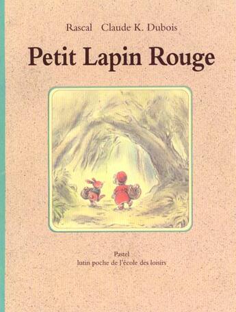 Couverture du livre « Petit lapin rouge » de Rascal et Claude K Dubois aux éditions Ecole Des Loisirs