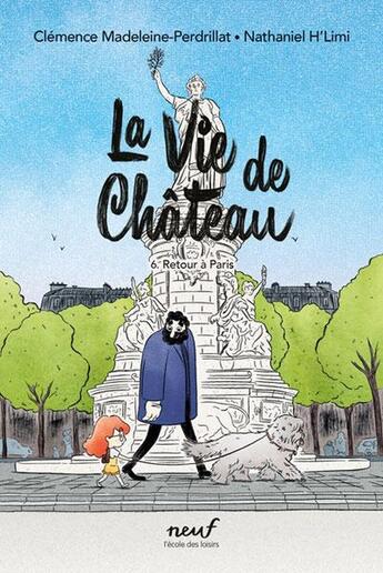 Couverture du livre « La vie de château Tome 6 : Retour à Paris » de Clemence Madeleine-Perdrillat et Nathaniel H'Limi aux éditions Ecole Des Loisirs