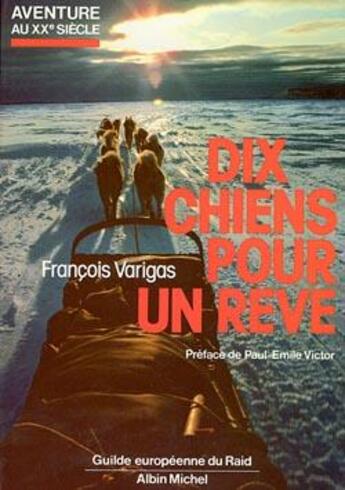 Couverture du livre « Dix chiens pour un rêve » de Francois Varigas aux éditions Albin Michel