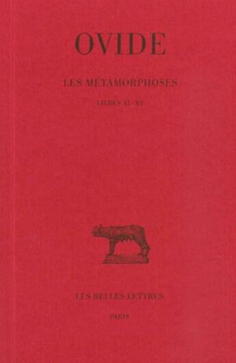 Couverture du livre « Les métamorphoses Tome 3 ; livres XI-XV » de Ovide aux éditions Belles Lettres