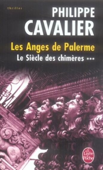 Couverture du livre « Le siècle des chimères t.3 : les anges de Palerme » de Philippe Cavalier aux éditions Le Livre De Poche