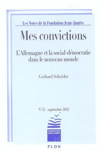 Couverture du livre « Mes Convictions T.32 ; L'Allemagne Et La Social-Democratie Dans Le Nouveau Monde ; Septembre 2002 » de Gerhard Schroder aux éditions Plon