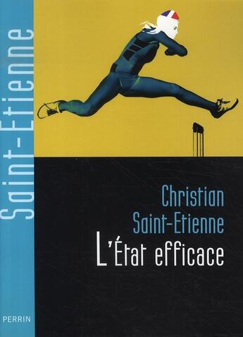 Couverture du livre « L'état efficace » de Christian Saint-Etienne aux éditions Perrin