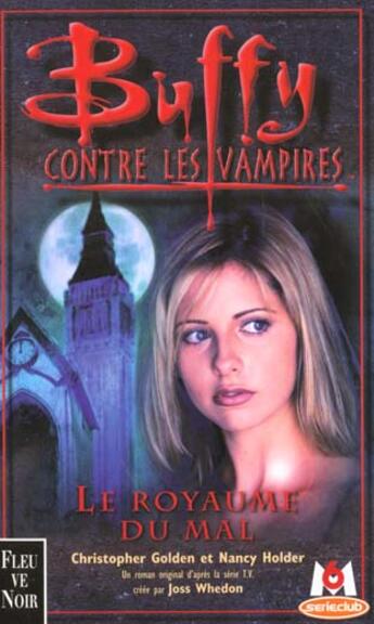 Couverture du livre « Buffy contre les vampires Tome 14 : le royaume du mal » de Nancy Holder et Christopher Golden aux éditions Fleuve Editions