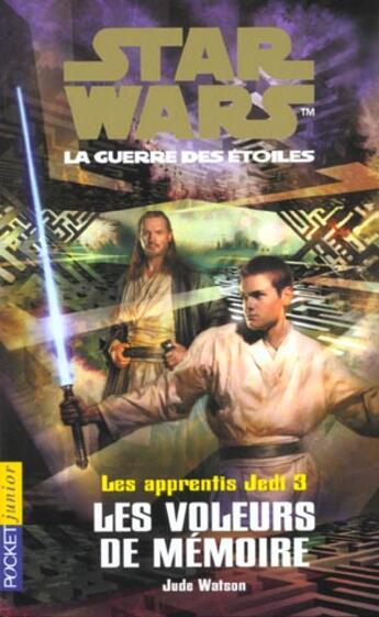 Couverture du livre « Les Apprentis Jedi T.3 ; Les Voleurs De Memoire » de Watson Jude aux éditions Pocket Jeunesse