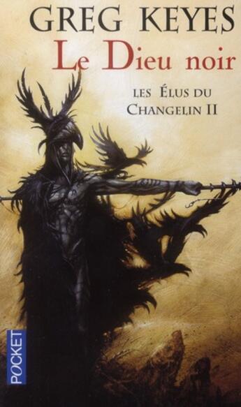 Couverture du livre « Les élus du changelin Tome 2 ; le dieu noir » de Greg Keyes aux éditions Pocket