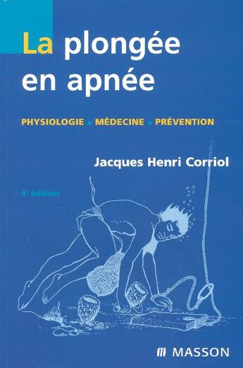 Couverture du livre « La plongee en apnee - physiologie - medecine - prevention (4e édition) » de Corriol J H. aux éditions Elsevier-masson