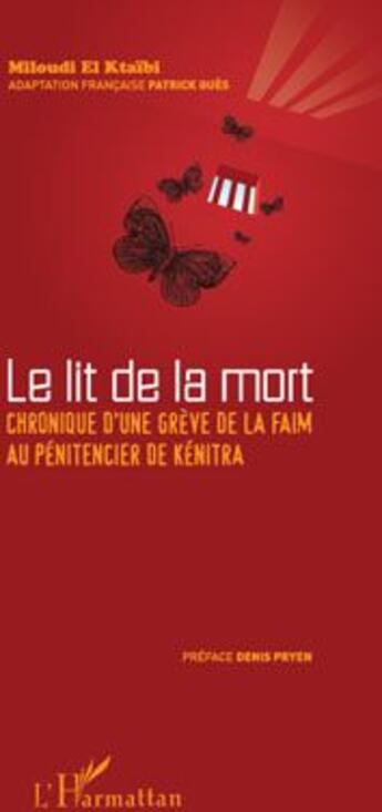 Couverture du livre « Lit de la mort ; chronique d'une grève de la faim au pénitencier de Kénitra » de Miloudi El Ktaibi aux éditions L'harmattan
