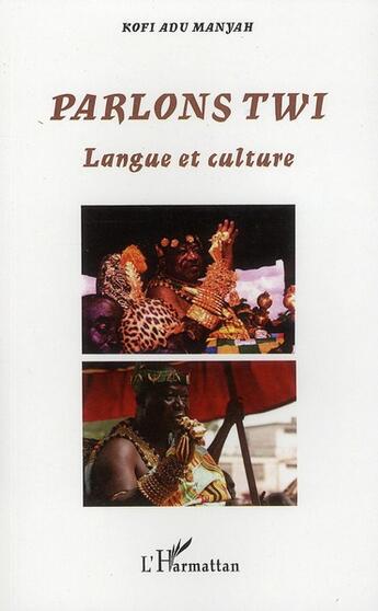 Couverture du livre « Parlons twi ; langue et culture » de Kofi Adu Manyah aux éditions L'harmattan