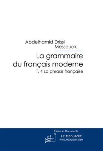 Couverture du livre « La grammaire du francais moderne t. 4 » de Drissi Messouak A. aux éditions Le Manuscrit