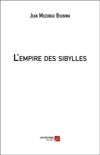 Couverture du livre « L'empire des sibylles » de Jean Muzungu Bisimwa aux éditions Editions Du Net