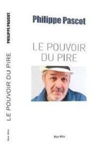 Couverture du livre « Le pouvoir du pire » de Philippe Pascot aux éditions Max Milo