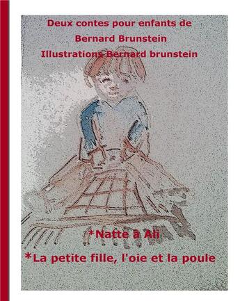Couverture du livre « Natte à Ali ; la petite fille, l'oie et la poule » de Brunstein Bernard aux éditions Books On Demand