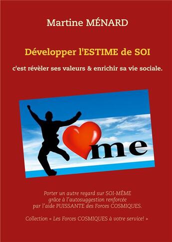 Couverture du livre « Développer l'estime de soi : c'est révéler ses valeurs et enrichir sa vie sociale » de Martine Menard aux éditions Books On Demand