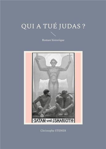 Couverture du livre « Qui a tue judas ? - roman historique » de Christophe Stener aux éditions Books On Demand