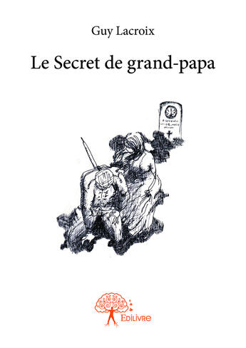 Couverture du livre « Le secret de grand-papa » de Guy Lacroix aux éditions Editions Edilivre